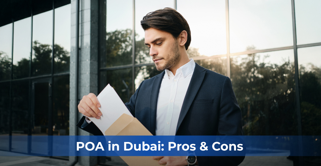 Risks and Benefits When Issuing a Power of Attorney (POA) in Dubai